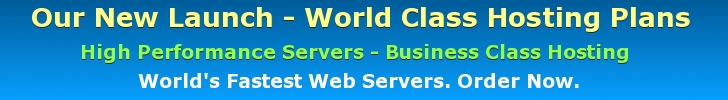 Our New Launch - World Class Hosting Plans - High Performance Servers - Business Class Hosting - World's Fastest Web Servers. Order Now